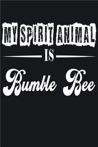 My Spirit Animal is Bumble Bee
