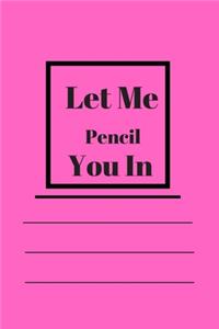 Let Me Pencil You In