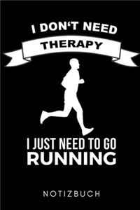 I Don't Need Therapy I Just Need to Go Running Notizbuch