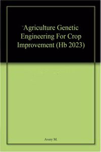 Agriculture Genetic Engineering For Crop Improvement (Hb 2023)