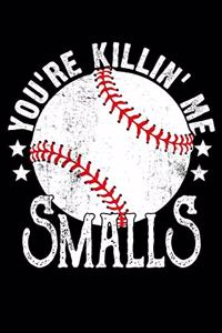You're Killin' Me Smalls