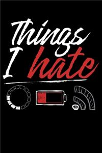 Things I Hate: Fun Gamer Nerd Gift Lined Notebook Journal Diary 6x9