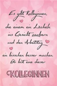 Es gibt Kolleginnen die einem ein Lächeln ins Gesicht zaubern