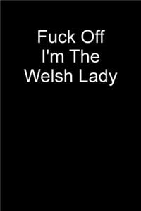 Fuck Off I'm The Welsh Lady