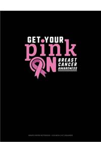 Get Your Pink On Breast Cancer Awareness