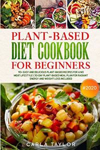 Plant-Based Diet Cookbook For Beginners #2020