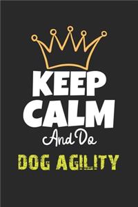 Keep Calm And Do dog agility Notebook - dog agility Funny Gift