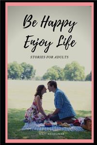 Be Happy Enjoy Life