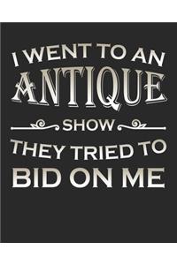 I Went to an Antique Show They Tried to Bid on Me - Notebook