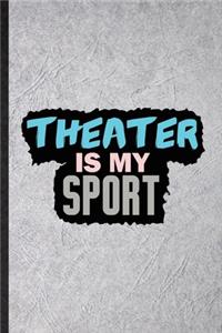 Theater Is My Sport