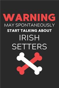 Warning May Spontaneously Start Talking About Irish Setters