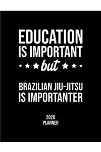 Education Is Important But Brazilian Jiu-Jitsu Is Importanter 2020 Planner