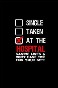 Single Taken At the hospital saving lives & don't have time for your sh*t