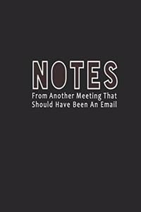 Notes From Another Meeting That Should Have Been An Email...