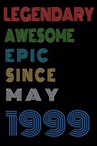Legendary Awesome Epic Since May 1999 Notebook Birthday Gift For Women/Men/Boss/Coworkers/Colleagues/Students/Friends.