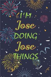 I'm Jose Doing Jose Things Notebook Birthday Gift