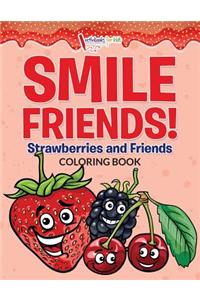 Smile Friends! Strawberries and Friends Coloring Book