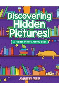 Discovering Hidden Pictures! A Hidden Picture Activity Book