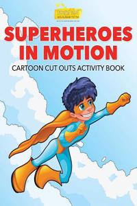 Superheroes in Motion Cartoon Cut Outs Activity Book