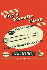 Ray's Missile Shop 24 7 Mechanic On Duty! Factory Authorized Service Center Since 1947 Full Service Free Coffee! Repairs Service