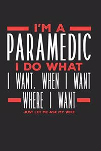 I'm a Paramedic I Do What I Want, When I Want, Where I Want. Just Let Me Ask My Wife