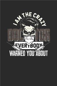 I Am The Crazy Doctor Everybody Warned You About