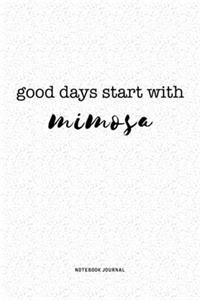 Good Days Start With Mimosa