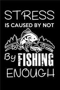 Stress Is Caused By Not Fishing Enough