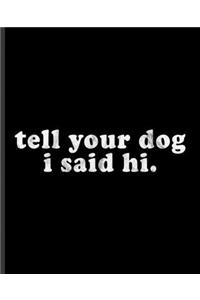 tell your dog i said hi.