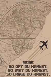 Reise So oft du kannst So weit du kannst So lange du kannst