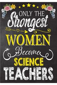 Only the strongest women become Science Teachers