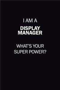 I Am A Display Manager, What's Your Super Power?