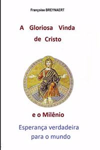 Gloriosa Vinda de Cristo e o Milênio