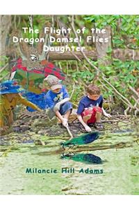 Flight of the Dragon Damsel Flies' Daughter