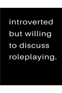 Introverted But Willing To Discuss Roleplaying