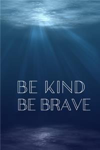 Be Kind Be Brave