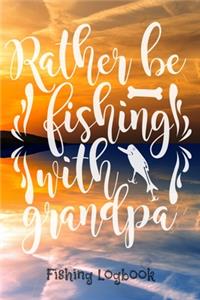 Rather be fishing with grandpa