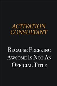 Activation Consultant because freeking awsome is not an official title
