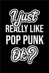 I Just Really Like Pop Punk Ok?