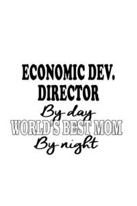 Economic Dev. Director By Day World's Best Mom By Night