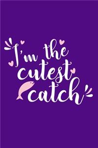I'm The Cutest Catch