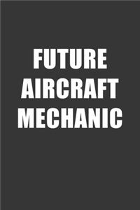 Future Aircraft Mechanic Notebook