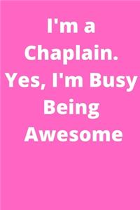 I'm a Chaplain. Yes, I'm Busy Being Awesome