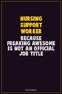 Nursing support worker, Because Freaking Awesome Is Not An Official Job Title