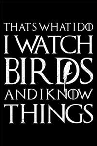 That's What I Do I Watch Birds And I Know Things
