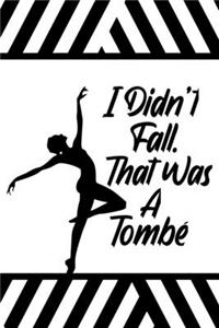 I didn't Fall That was a Tombé Notebook