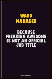 Ward Manager, Because Freaking Awesome Is Not An Official Job Title