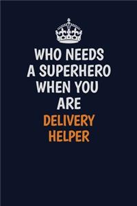 Who Needs A Superhero When You Are Delivery Helper