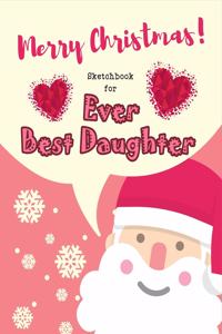 Christmas Sketchbook for Ever Best Daughter