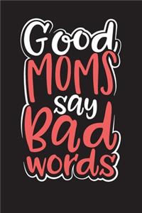 Good Moms Say Bad Words
